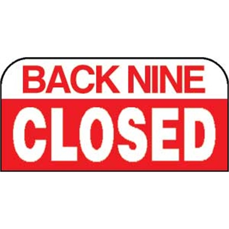 Sign - back nine closed